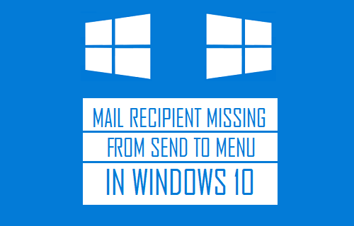 Mail Recipient Missing from Send to Menu in Windows 10