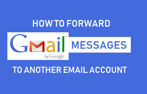 Forward Gmail Messages to Another Email Account