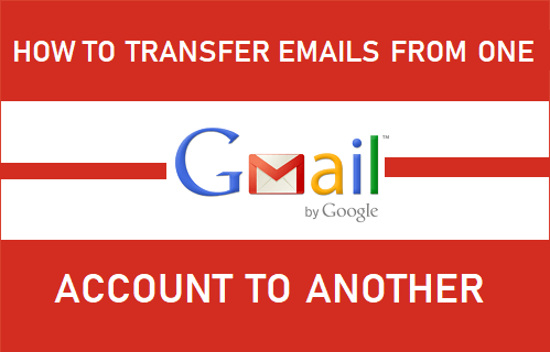 Transfer Emails From One Gmail Account to Another