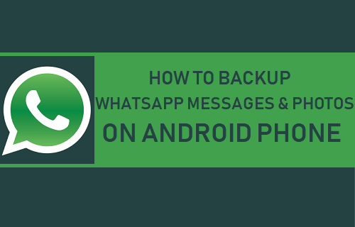 Backup WhatsApp Messages and Photos on Android Phone