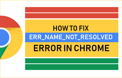 Fix Err Name Not Resolved Error in Chrome