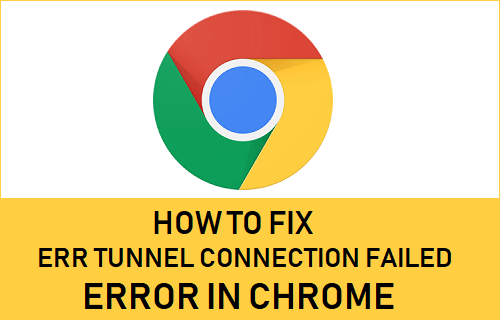 Fix Err Tunnel Connection Failed Error in Chrome