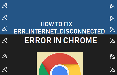 Fix Err Internet Disconnected Error in Chrome