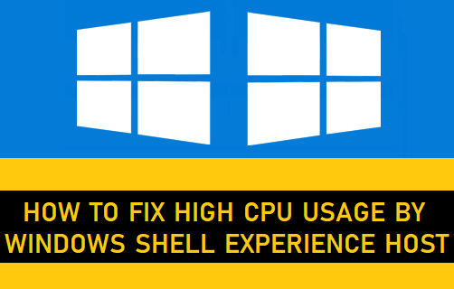 High CPU Usage By Windows Shell Experience Host