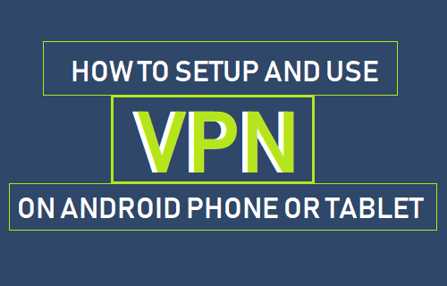 Setup and Use VPN on Android Phone or Tablet