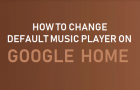 Change Default Music Player on Google Home