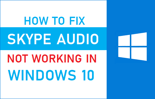 Fix Skype Audio Not Working in Windows 10