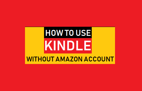 Use Kindle Without Amazon Account