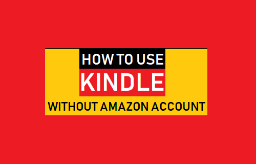 How To Use Kindle Without Amazon Account Techbout How To Use Kindle Without Amazon Account Techbout