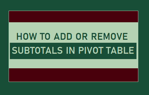 Add or Remove Subtotals in Pivot Table