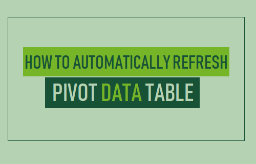 Automatically Refresh Pivot Table Data