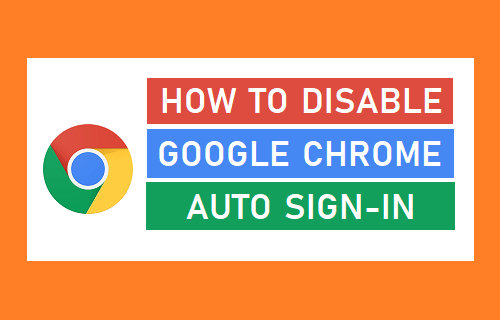 Disable Google Chrome Auto Sign-In