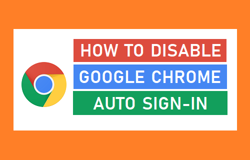 How to Disable Google Chrome Auto Sign In - 73