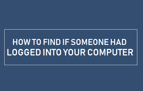 Find If Someone had Logged Into Your Computer