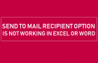 Send to Mail Recipient Option is Not working In Excel or Word