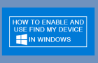 Enable And Use Find My Device In Windows