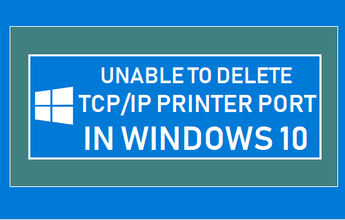 Unable to Delete TCP/IP Printer Port in Windows 10