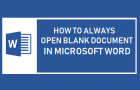 Always Open Blank Document In Microsoft Word