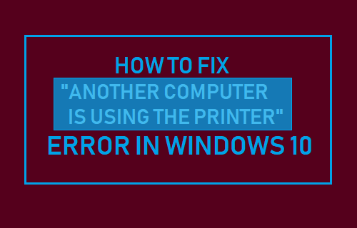 Fix "Another Computer is Using the Printer" Error in Windows 10