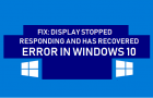 Fix: Display Driver Stopped Responding and has Recovered Error in Windows 10