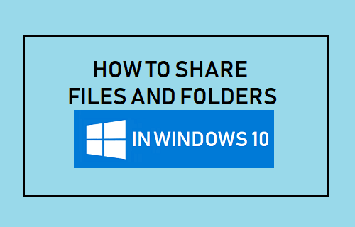 Share Files and Folders in Windows 10