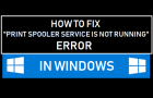Print Spooler Service Not Running in Windows