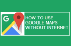 Use Google Maps Without Internet