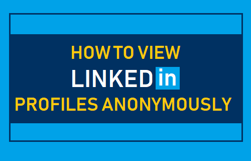 View LinkedIn Profiles Anonymously