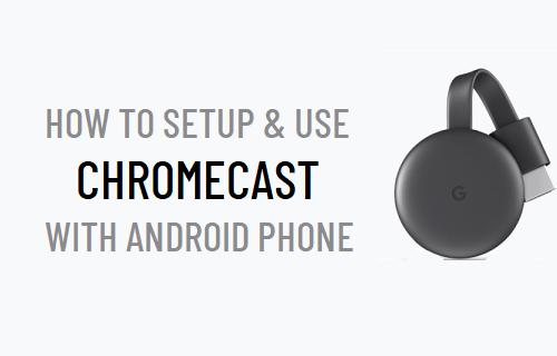 Setup & Use Chromecast With Android Phone