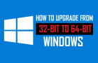 Upgrade From 32-bit to 64-bit Windows
