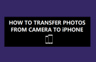 Transfer Photos from Camera to iPhone