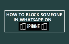 Block Someone in WhatsApp On iPhone