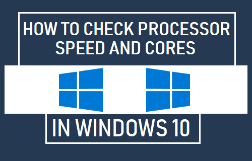 betalen Dalset Kreet How to Check Processor Speed and Cores in Windows 10