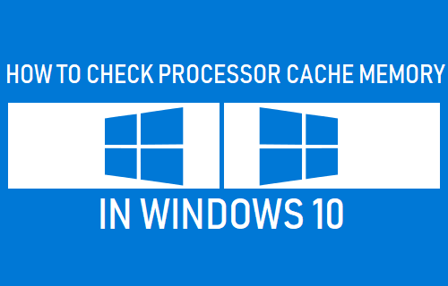 Check Processor Cache Memory in Windows 10