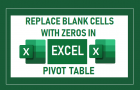 Replace Blank Cells with Zeros in Excel Pivot Table