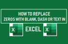 Replace Zeros With Blank, Dash or Text in Excel