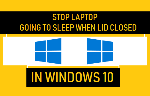 Stop Laptop Going to Sleep When Lid Closed in Windows 10