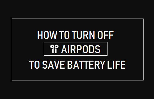 Turn OFF AirPods to Save Battery Life