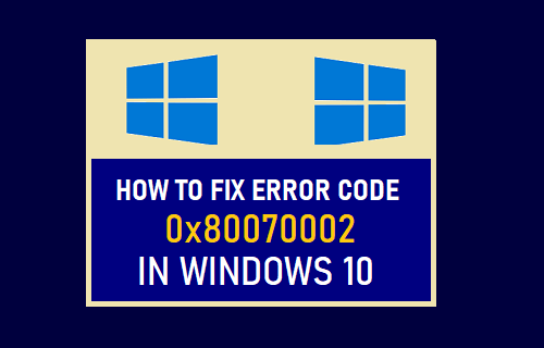 How to Fix Error Code 0x80070002 in Windows 10 - 11