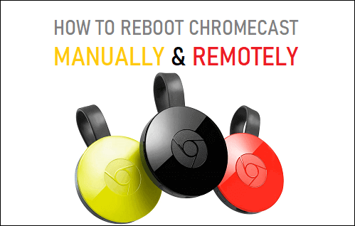 Reboot Chromecast Manually & Remotely