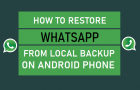 Restore WhatsApp From Local Backup on Android Phone