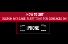 Set Custom Message Alert Tone For Contacts on iPhone