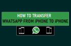 Transfer WhatsApp From iPhone to iPhone