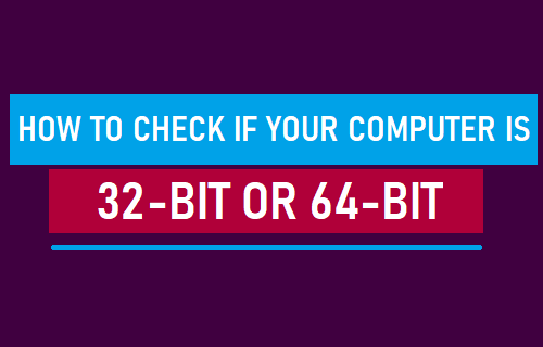 How To Check If Your Computer Is 32 Or 64 Bit