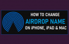 Change AirDrop Name on iPhone, iPad and Mac