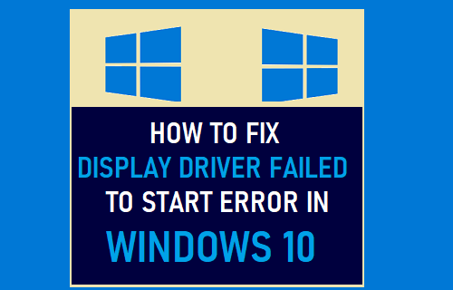 Fix: Display Driver Failed to Start Error in Windows 10