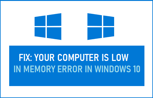 Fix: Your Computer is Low in Memory Error in Windows 10