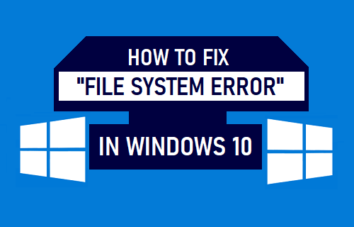 Fix "File System Error" in Windows 10