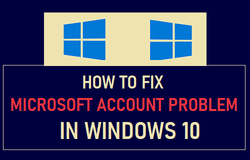 Fix Microsoft Account Problem in Windows 10