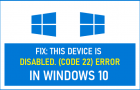Fix: This Device is Disabled. (Code 22) Error in Windows 10
